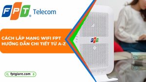 cách lắp mạng wifi fpt